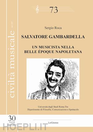 roca sergio - salvatore gambardella. un musicista nella belle époque napoletana