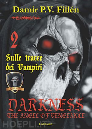 fillén damir paolo viktor - sulle tracce dei vampiri. darkness. the angel of vengeance. vol. 2