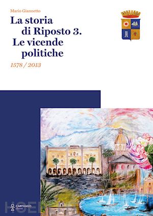 giannetto mario - la storia di riposto 3. le vicende politiche 1578/2013