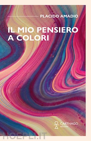 placido amadio - il mio pensiero a colori