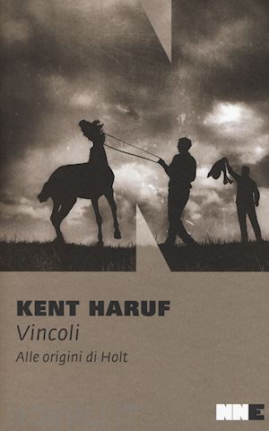 haruf kent - vincoli. alle origini di holt