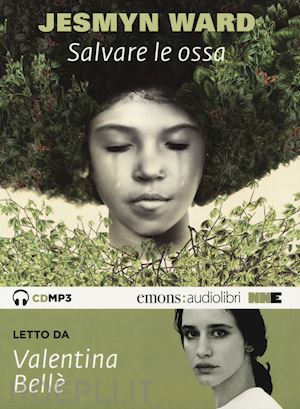 ward jesmyn - salvare le ossa letto da valentina belle'. audiolibro. cd audio formato mp3