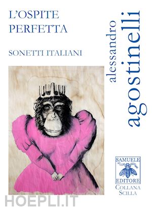 agostinelli alessandro - l'ospite perfetta. sonetti italiani