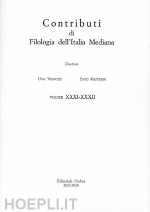 vignuzzi u. (curatore); mattesini e. (curatore) - contributi di filologia dell'italia mediana (2017-2018). vol. 31-32