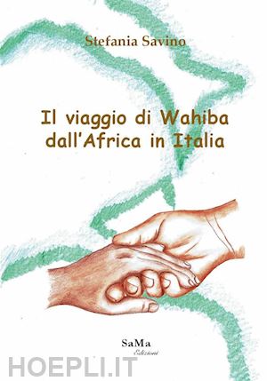 savino stefania - il viaggio di wahiba dall'africa in italia