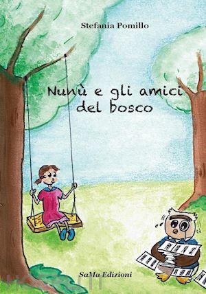 pomillo stefania - nunù e gli amici del bosco