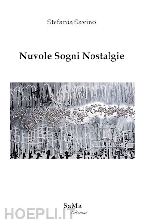 savino stefania - nuvole sogni nostalgie. nuova ediz.