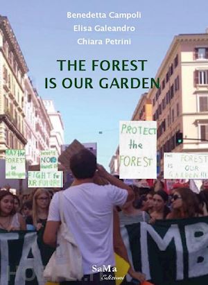 campoli benedetta; galeandro elisa; petrini chiara - the forest is our garden