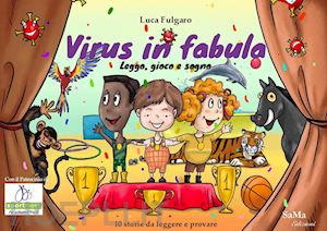 fulgaro luca - virus in fabula. leggo, gioco, sogno