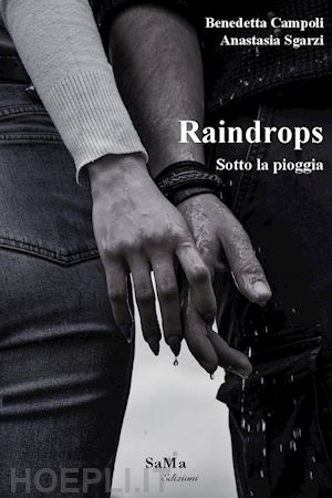 campoli benedetta; sgarzi anastasia - raindrops. sotto la pioggia