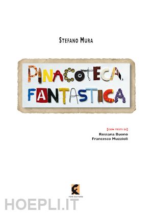 mura stefano; buono rossana; muzzioli francesco - pinacoteca fantastica