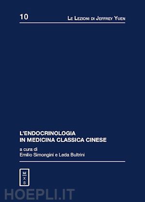yuen jeffrey; simongini emilio, bultrini led (curatore) - endocrinologia in medicina classica cinese