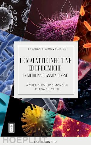 yuen jeffrey; simongini emilio, bultrini led (curatore) - le malattie infettive ed epidemiche in medicina classica cinese