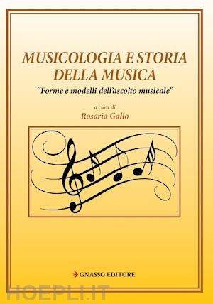 gallo rosaria - musicologia e storia della musica. «forme e modelli di ascolto musicale»