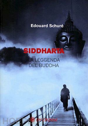 schure' edouard - siddharta la leggenda del buddha