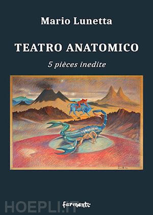 lunetta mario - teatro anatomico. 5 pièces inedite