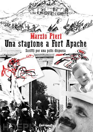 pieri marzio - una stagione a fort apache. scritti per una polis dispersa