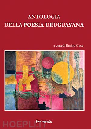 coco e.(curatore) - antologia della poesia uruguayana. testo spagnolo a fronte
