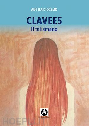 dicosmo angela - clavees. il talismano