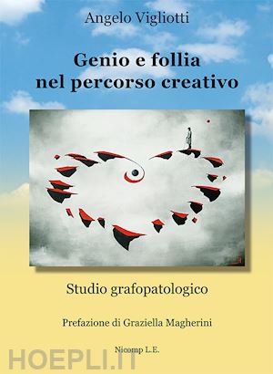 vigliotti angelo - genio e follia nel percorso creativo. studio grafopatologico