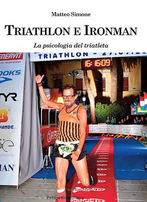 simone matteo - triathlon e ironman. la psicologia del triatleta