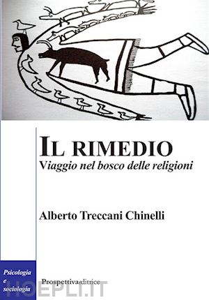 treccani chinelli alberto - il rimedio. viaggio nel bosco delle religioni