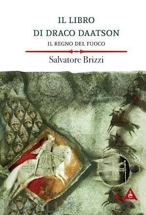 brizzi salvatore - il libro di draco daatson - il regno del fuoco