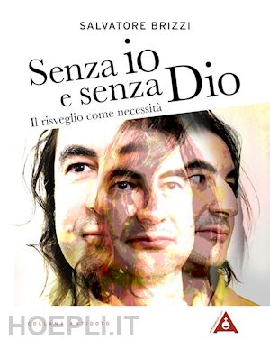 brizzi salvatore - senza io e senza dio