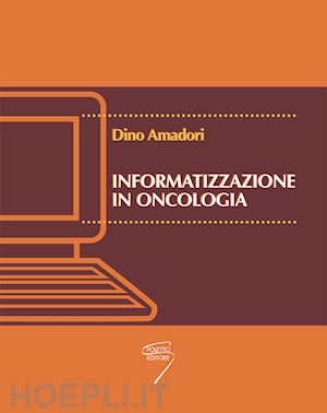 amadori d.(curatore) - informatizzazione in oncologia. con cd-rom
