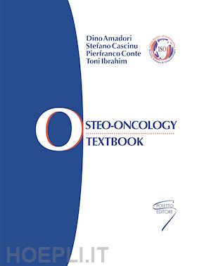 amadori dino; cascinu stefano; conte pierfranco - osteo-oncology. textbook