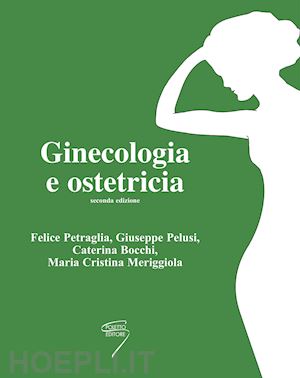 petraglia felice, pelusi giuseppe, bocchi caterina, meriggiola maria cristina - ginecologia e ostetricia