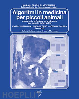 hartmann katrin, berg gregor, schmid stefanie; marconato laura (curatore) - algoritmi in medicina per piccoli animali - quesiti internistici