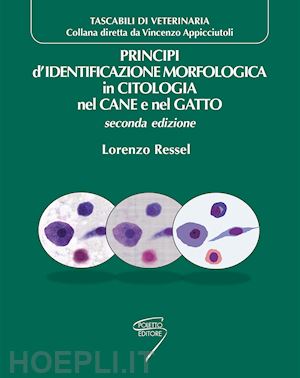 ressel lorenzo - principi d' identificazione morfologica in citologia nel cane e nel gatto