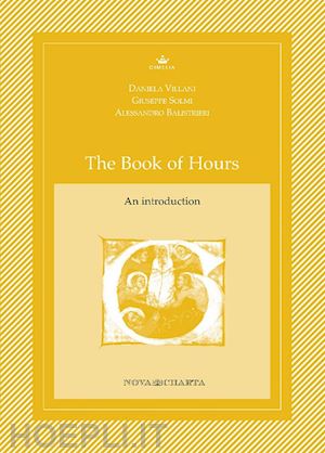 villani daniela; solmi giuseppe; balistrieri alessandro - the book of hours. an introductions