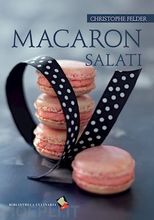 felder christophe - macaron salati