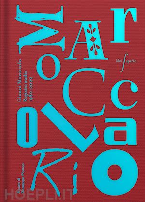 pionca g. (curatore) - il maroccolario. gianni maroccolo. registro audio 1980-2022