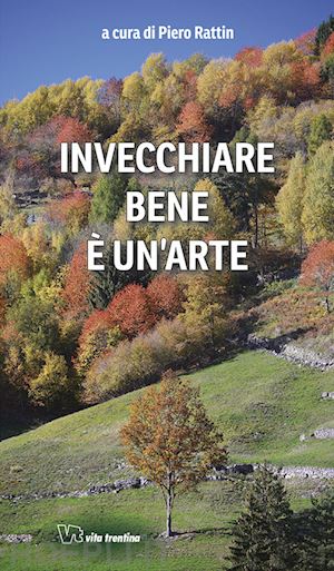 rattin p.(curatore) - invecchiare bene è un'arte