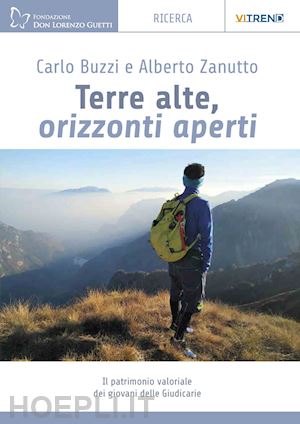 buzzi carlo; zanutto alberto - terre alte, orizzonti aperti. il patrimonio valoriale dei giovani delle giudicarie