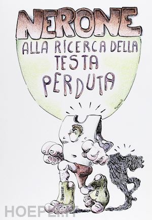 fanti m.(curatore) - nerone alla ricerca della testa perduta