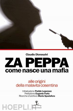 dionesalvi claudio - za peppa. come nasce una mafia, alle origini della malavita cosentina