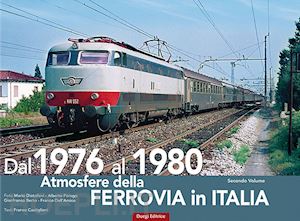 castiglioni franco - dal 1976 al 1980. atmosfere della ferrovia in italia vol. ii