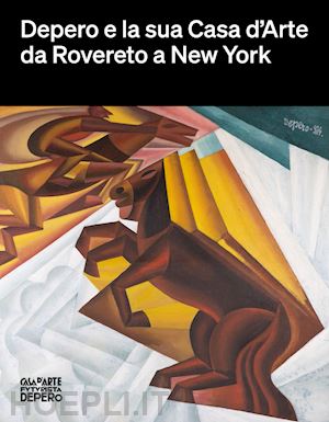 scudiero maurizio - depero e la sua casa d'arte da rovereto a new york