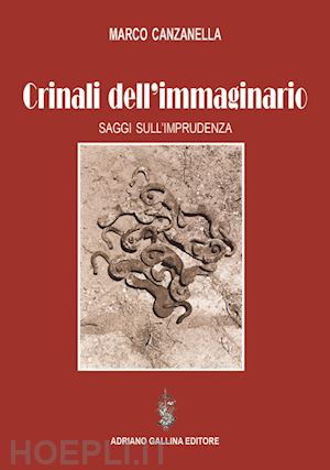 canzanella marco - crinali dell'immaginario. saggi sull'imprudenza