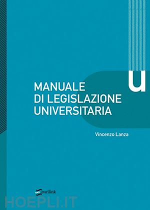 lanza vincenzo - manuale di legislazione universitaria