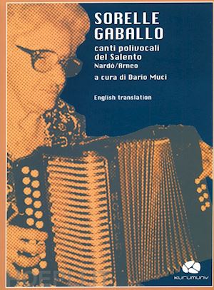 muci dario - sorelle gaballo. canti polivocali del salento nardo-arneo. con cd audio