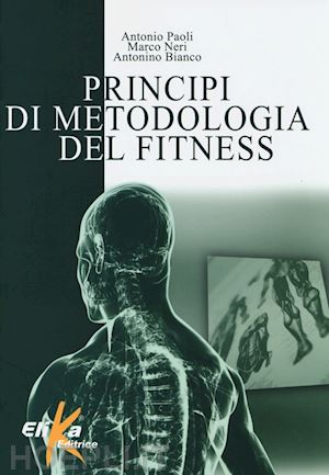 paoli antonio; neri marco; bianco antonino - principi di metodologia del fitness