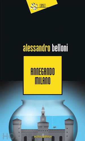 belloni alessandro - annegando milano