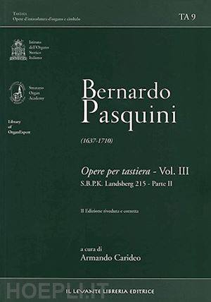 pasquini bernardo - bernardo pasquini (1637-1710). opere per tastiera. vol. 3/2: s.b.p.k. landsberg 215