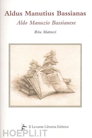 mattocci rita - aldus manutius bassianas­aldo manunzio bassianese