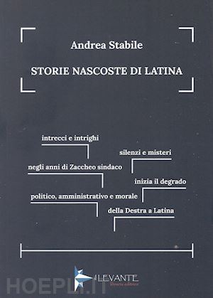 stabile andrea - storie nascoste di latina